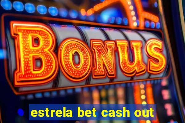 estrela bet cash out